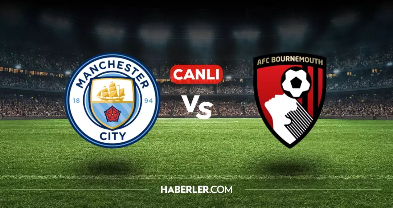 Manchester City Bournemouth CANLI nereden izlenir? Manchester City Bournemouth maçı hangi kanalda, nasıl izlenir?