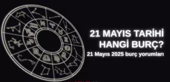 21 Mayıs hangi burç? 21 Mayıs burç yorumu nedir?