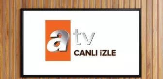 ATV CANLI YAYIN İZLE 2025 BUGÜN: 21 Mayıs Çarşamba ATV yayın akışı ve canlı yayın izleme linki!