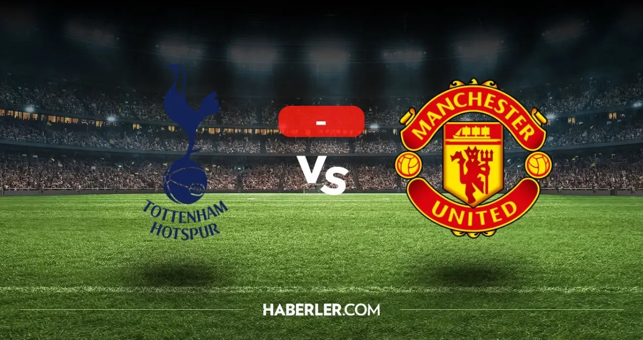 Tottenham Manchester United maçı kaç kaç, bitti mi? MAÇ SONUCU! Tottenham Manchester United golleri kim attı, canlı maç anlatımı!