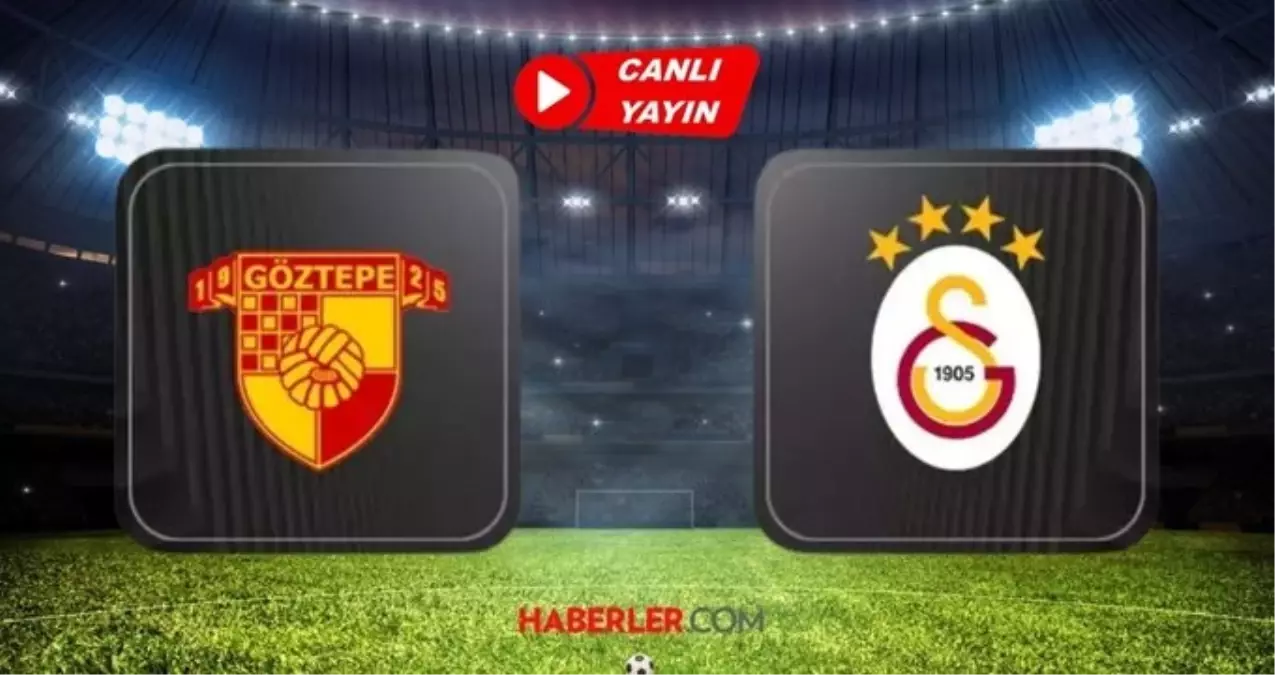 GALATASARAY GÖZTEPE MAÇI CANLI İZLE! Galatasaray - Göztepe maçı hangi kanalda canlı yayınlanacak, saat kaçta?