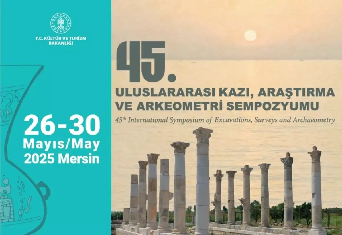 45. Uluslararası Kazı, Araştırma ve Arkeometri Sempozyumu Mersin'de Yapılacak