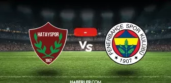 Hatayspor Fenerbahçe maçı kaç kaç, bitti mi? MAÇ SONUCU! Hatayspor Fenerbahçe golleri kim attı, canlı maç anlatımı!