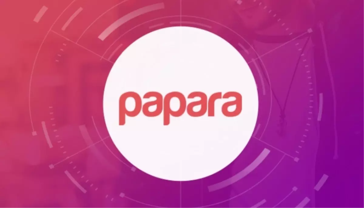 Papara kullanıcı sayısı kaç, kaç üyesi var?