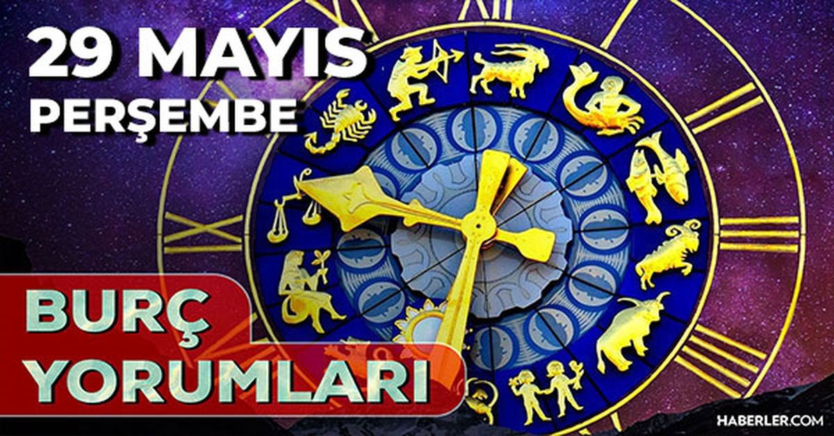 29 Mayıs 2025 Günlük Burç Yorumları! Kova, Akrep, İkizler, Aslan burcu AŞK, EVLİLİK, KARİYER, SAĞLIK yorumu
