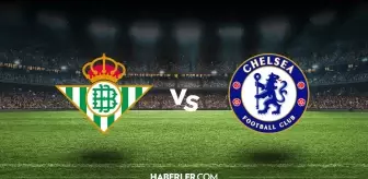Real Betis Chelsea hangi kanalda? Real Betis Chelsea maçını hangi kanal veriyor, nerede izlenir?