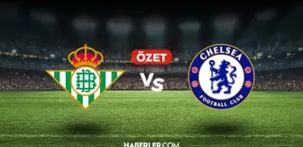 Real Betis Chelsea maç özeti ve golleri! (VİDEO) Real Betis Chelsea geniş özeti, golleri kim attı?