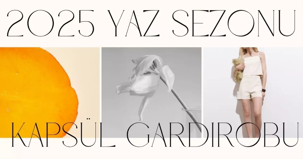 2025 Yaz Sezonu Kapsül Gardırobu! Yaz için kapsül gardıropta hangi parçalar olmalı?