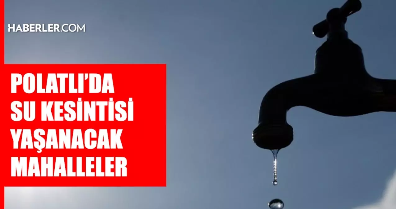 Ankara POLATLI su kesintisi! 29-30 Mayıs ASKİ Polatlı su kesintisi ne zaman bitecek, sular ne zaman gelecek?