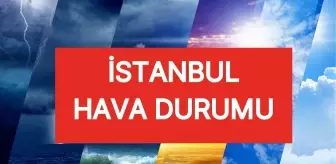 İSTANBUL HAVA DURUMU | 31 Mayıs İstanbul'da hava nasıl olacak? İstanbul günlük ve 5 günlük hava durumu tahmini!