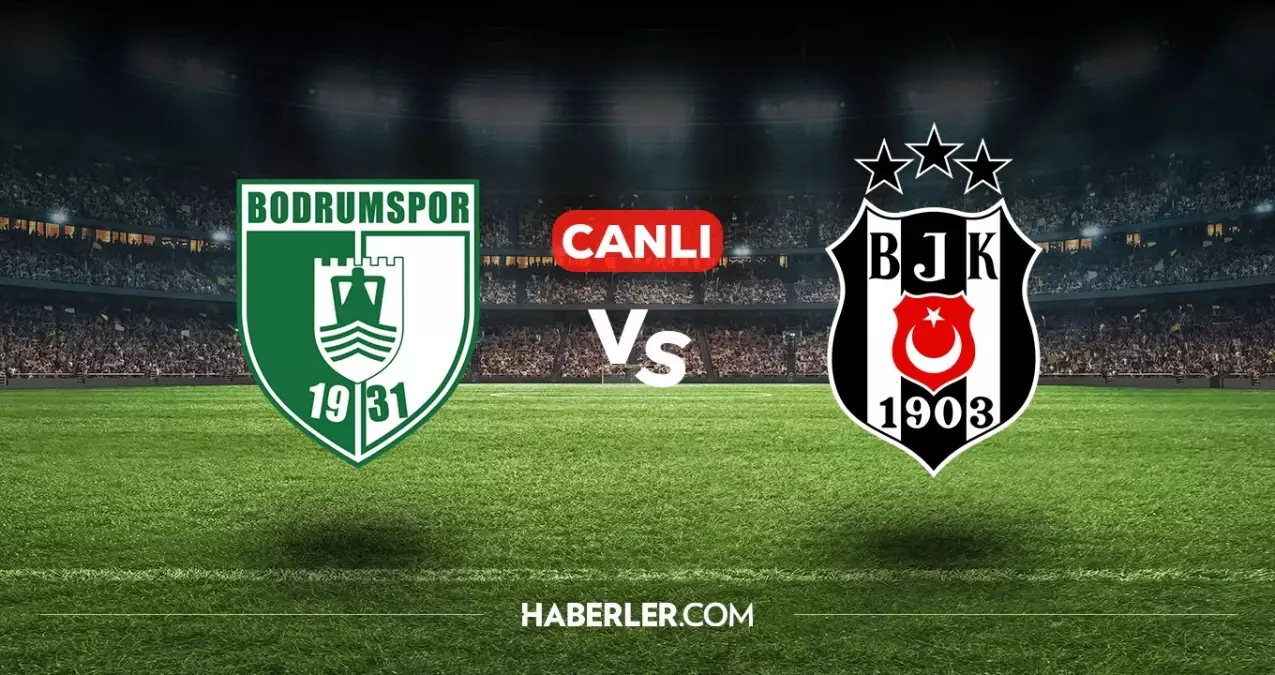 Bodrumspor Beşiktaş CANLI nereden izlenir? Bodrumspor Beşiktaş maçı hangi kanalda, nasıl izlenir?