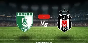 Bodrumspor Beşiktaş maçı kaç kaç, bitti mi? MAÇ SONUCU! Bodrumspor Beşiktaş golleri kim attı, canlı maç anlatımı!