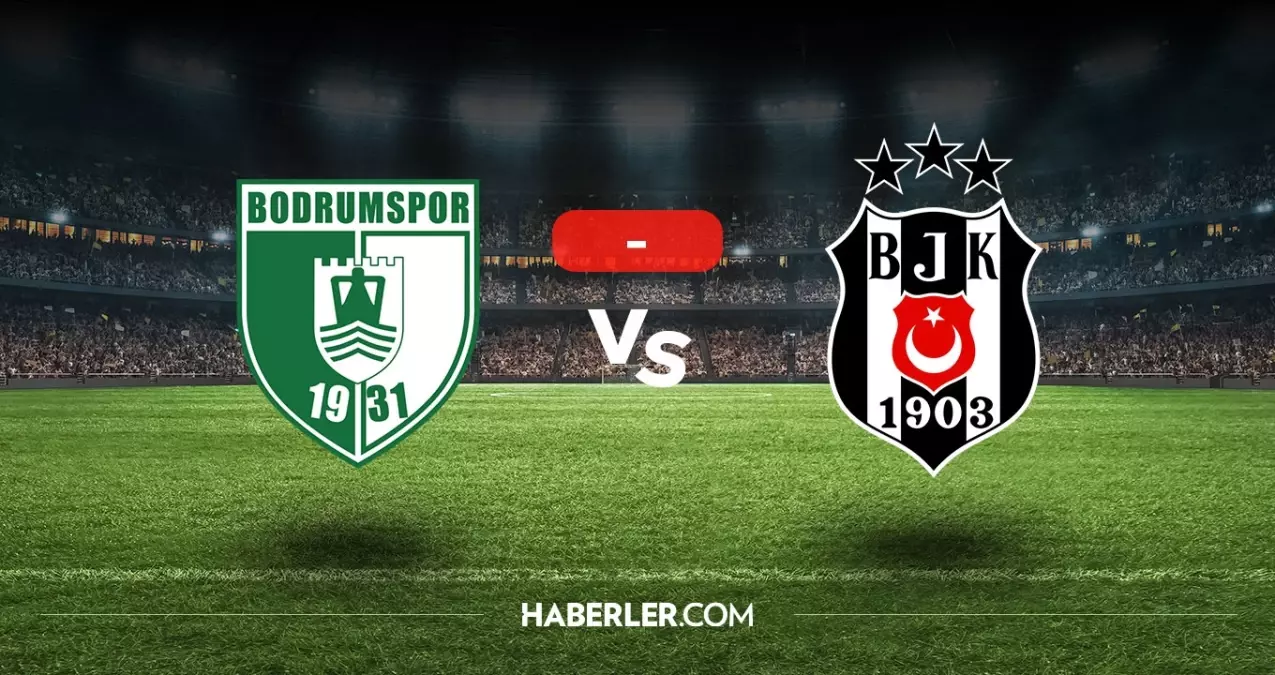 Bodrumspor Beşiktaş maçı kaç kaç, bitti mi? MAÇ SONUCU! Bodrumspor Beşiktaş golleri kim attı, canlı maç anlatımı!