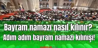 Bayram namazı nasıl kılınır? Bayram namazı kaç rekat? Adım adım bayram namazı kılınışı!