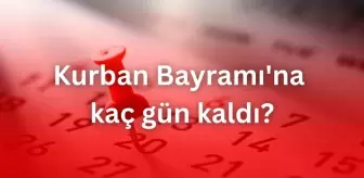 Kurban Bayramı'na kaç gün kaldı? Arefe ne zaman?