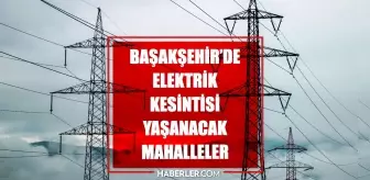 İstanbul BAŞAKŞEHİR elektrik kesintisi! 3 Haziran Başakşehir elektrik kesintisi ne zaman bitecek, elektrikler ne zaman gelecek?