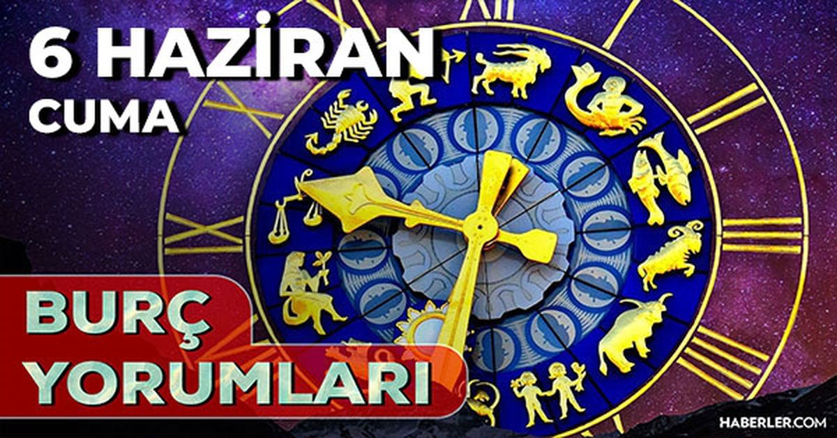6 Haziran 2025 Günlük Burç Yorumları! Boğa, Kova, Koç, Akrep burcu AŞK, EVLİLİK, KARİYER, SAĞLIK yorumu