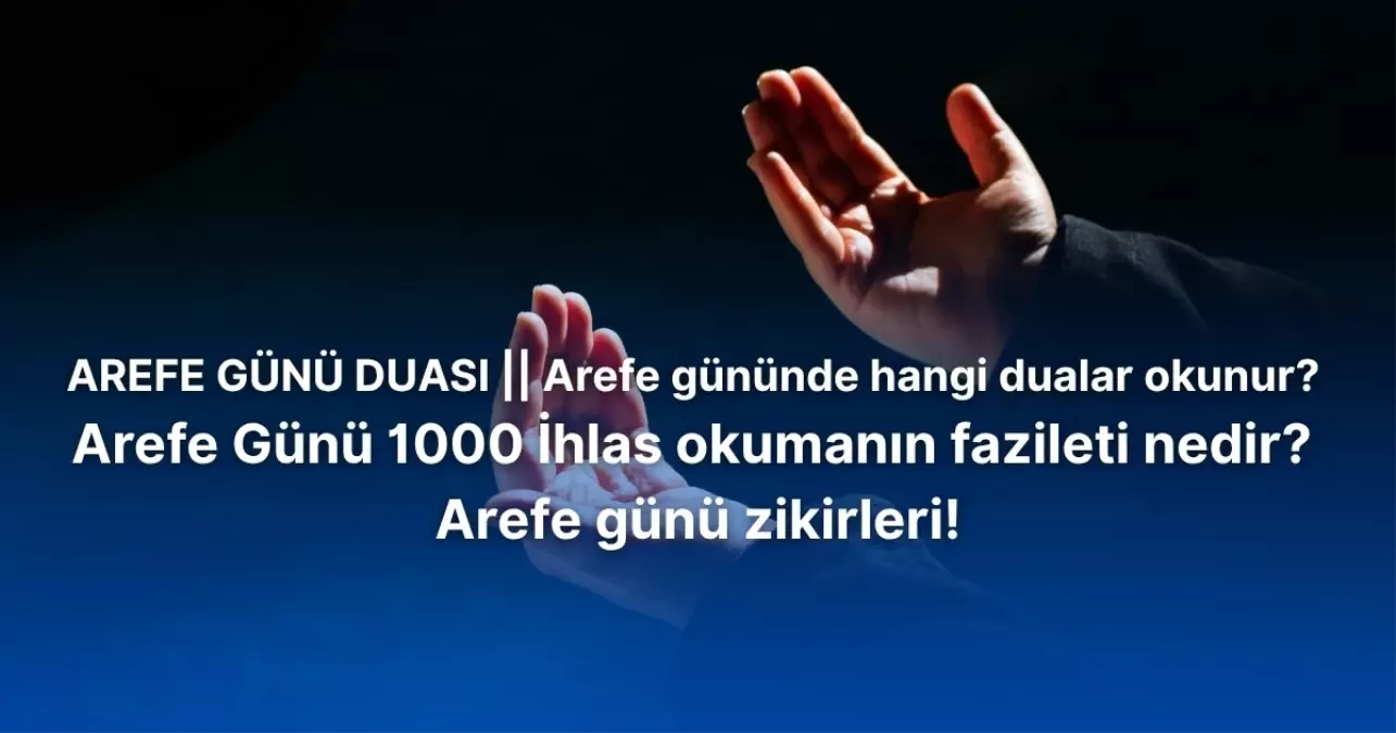 AREFE GÜNÜ DUASI || Arefe günü hangi dualar okunur? Arefe Günü 1000 İhlas okumanın fazileti nedir?