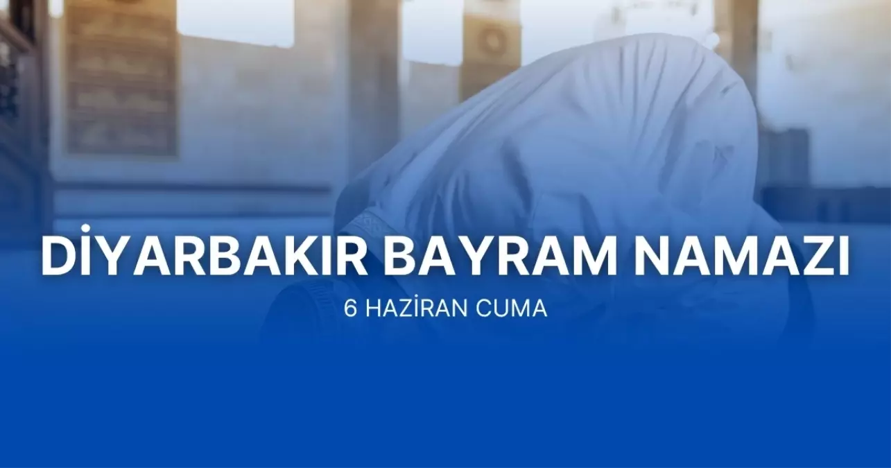 DİYARBAKIR BAYRAM NAMAZI SAATİ 2025 || Bayram namazı saat kaçta, nasıl kılınır, kaç rekat?