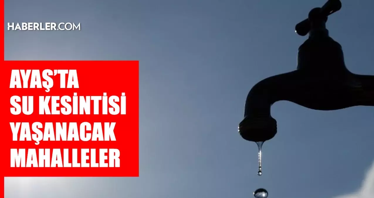 Ankara AYAŞ su kesintisi! 6-7 Haziran ASKİ Ayaş su kesintisi ne zaman bitecek, sular ne zaman gelecek?