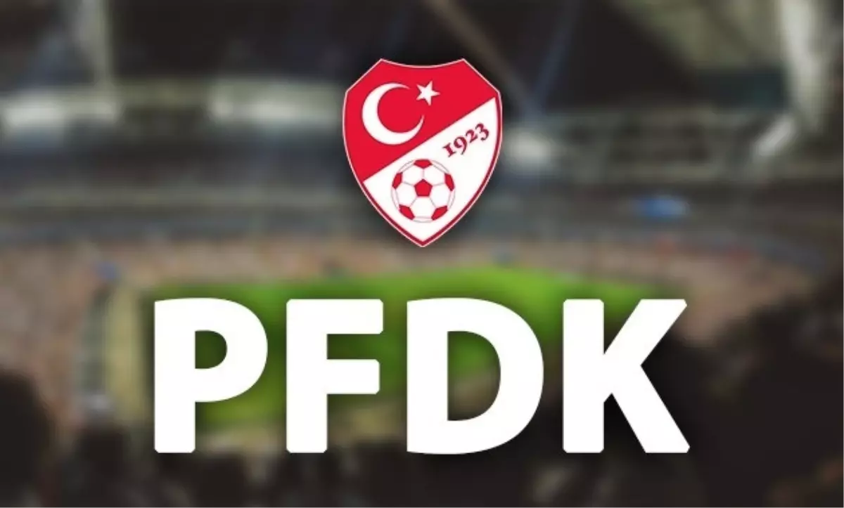 PFDK'dan Rekor Ceza: 183 Milyon TL!