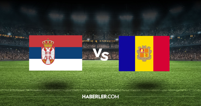 Sırbistan Andorra CANLI nereden izlenir? Sırbistan Andorra maçı hangi kanalda, nasıl izlenir?