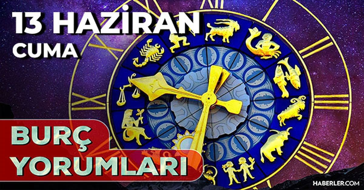 13 Haziran 2025 Günlük Burç Yorumları! Boğa, Yay, İkizler, Koç burcu AŞK, EVLİLİK, KARİYER, SAĞLIK yorumu