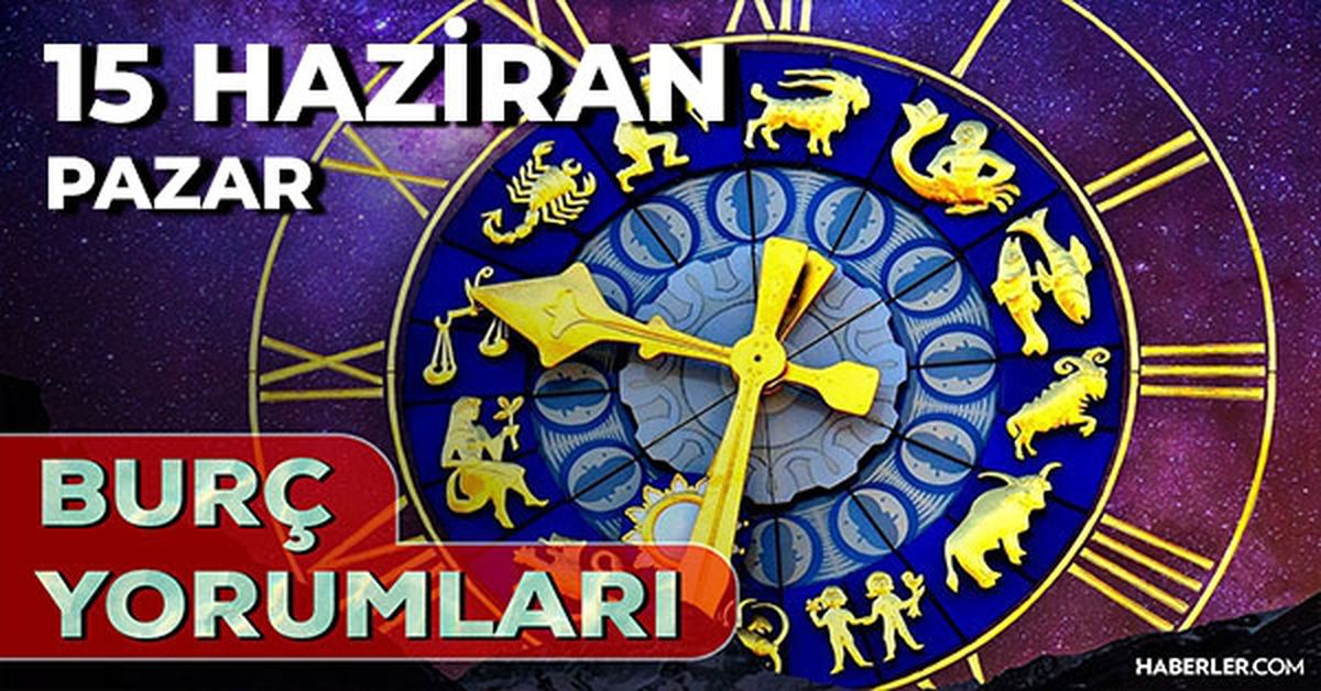 15 Haziran 2025 Günlük Burç Yorumları! Başak, Kova, Akrep, Balık burcu AŞK, EVLİLİK, KARİYER, SAĞLIK yorumu