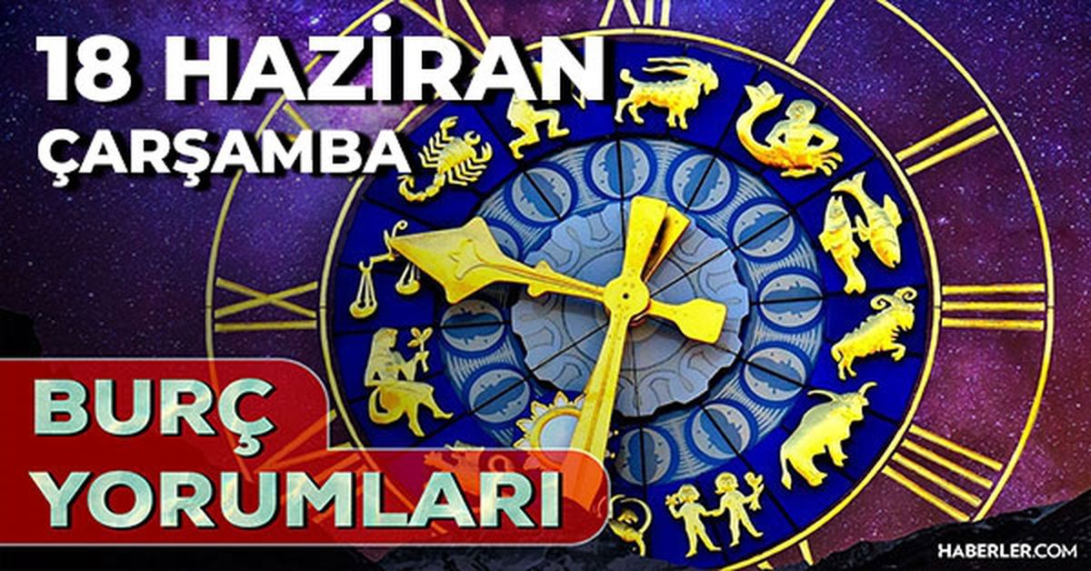 18 Haziran 2025 Günlük Burç Yorumları! Aslan, Kova, İkizler, Yay burcu AŞK, EVLİLİK, KARİYER, SAĞLIK yorumu