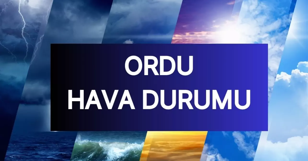 Ordu'da denize girmek yasak mı? Ordu hava durumu 17-18 Haziran 2025 Ordu'da hava nasıl olacak?