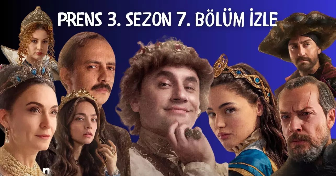 Prens 3. sezon 7. bölüm izle! Prens 3. sezon son bölüm donmadan, HD, ücretsiz izleme linki var mı?