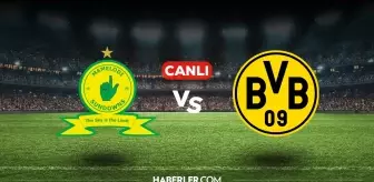 Mamelodi Sundowns B.Dortmund CANLI nereden izlenir? Mamelodi Sundowns B.Dortmund maçı hangi kanalda, nasıl izlenir?