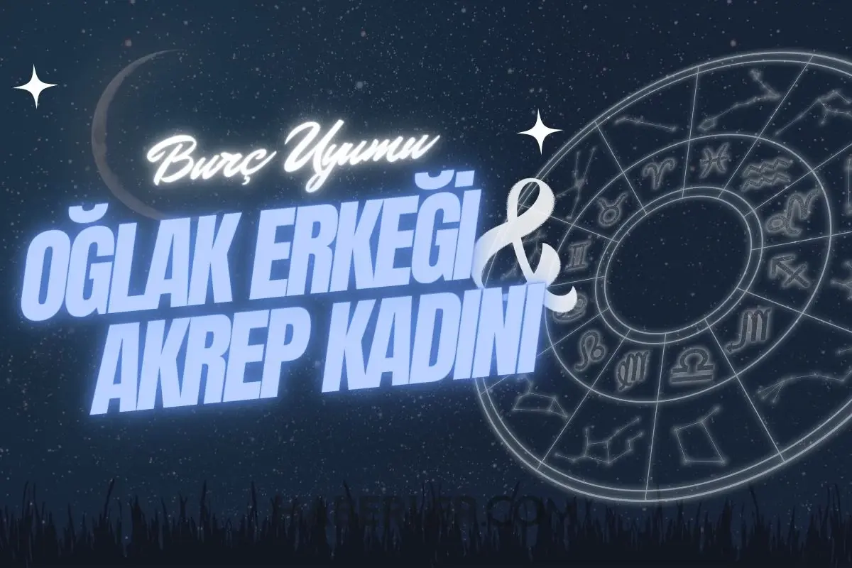 Akrep burcu kadını ve Oğlak erkeği burç uyumu: Akrep ile Oğlak burcu nasıl anlaşır?