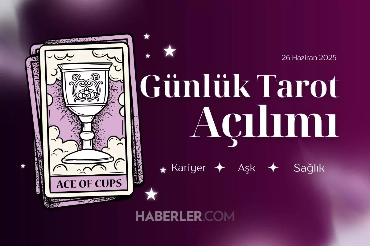 GÜNLÜK TAROT AÇILIMI | Tarot falına göre 26 Haziran Perşembe günü senin için nasıl geçecek?