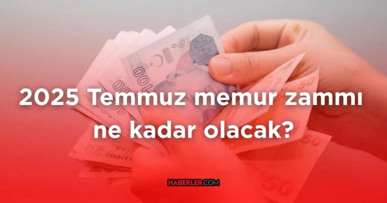 2025 Temmuz memur zammı ne kadar olacak? Zam oranı ne zaman açıklanacak? İşte beklenen tarih!