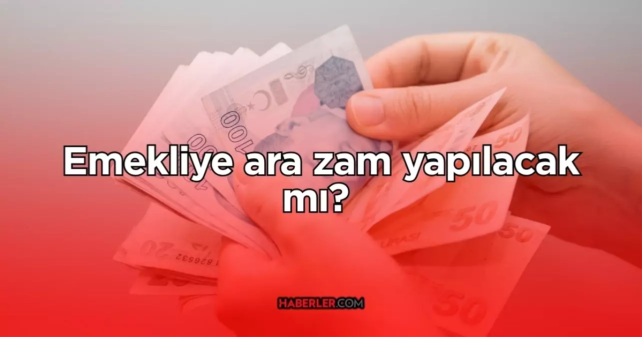 Ara zam müjdesi! Emekliye ara zam yapılacak mı?