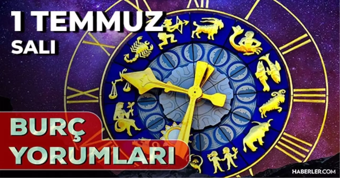 1 Temmuz 2025 Günlük Burç Yorumları! Aslan, Akrep, Boğa, Başak burcu AŞK, EVLİLİK, KARİYER, SAĞLIK yorumu