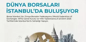 Dünya Borsaları İstanbul'da Buluşuyor