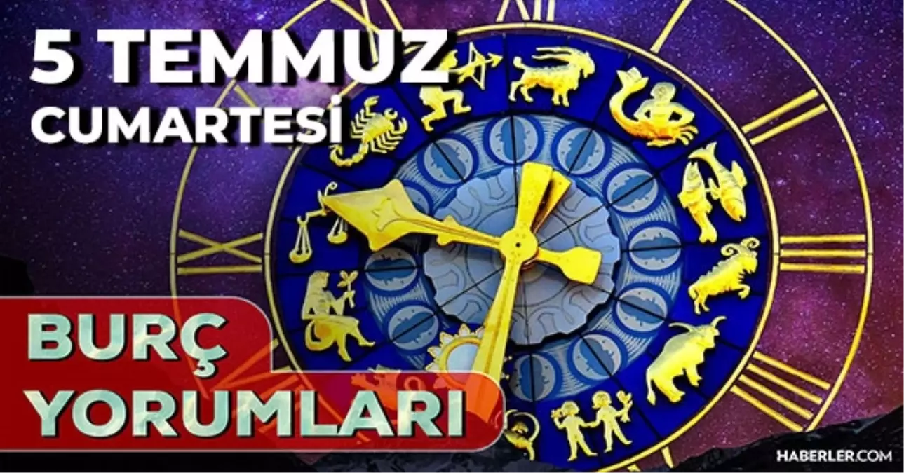 5 Temmuz 2025 Günlük Burç Yorumları! Koç, Akrep, İkizler, Terazi burcu AŞK, EVLİLİK, KARİYER, SAĞLIK yorumu
