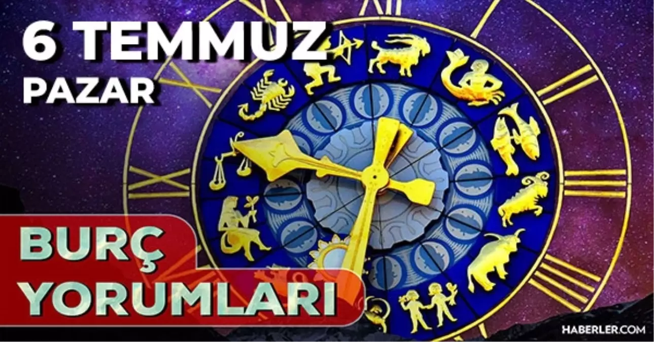 6 Temmuz 2025 Günlük Burç Yorumları! Başak, Kova, Aslan, Koç burcu AŞK, EVLİLİK, KARİYER, SAĞLIK yorumu