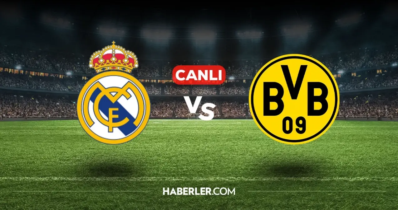 Real Madrid Borussia Dortmund CANLI nereden izlenir? Real Madrid Borussia Dortmund maçı hangi kanalda, nasıl izlenir?