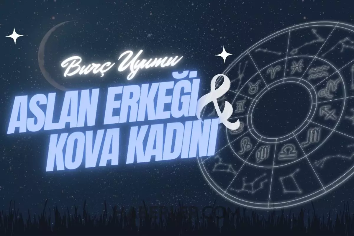 Kova burcu kadını ve Aslan erkeği burç uyumu: Kova ile Aslan burcu nasıl anlaşır?