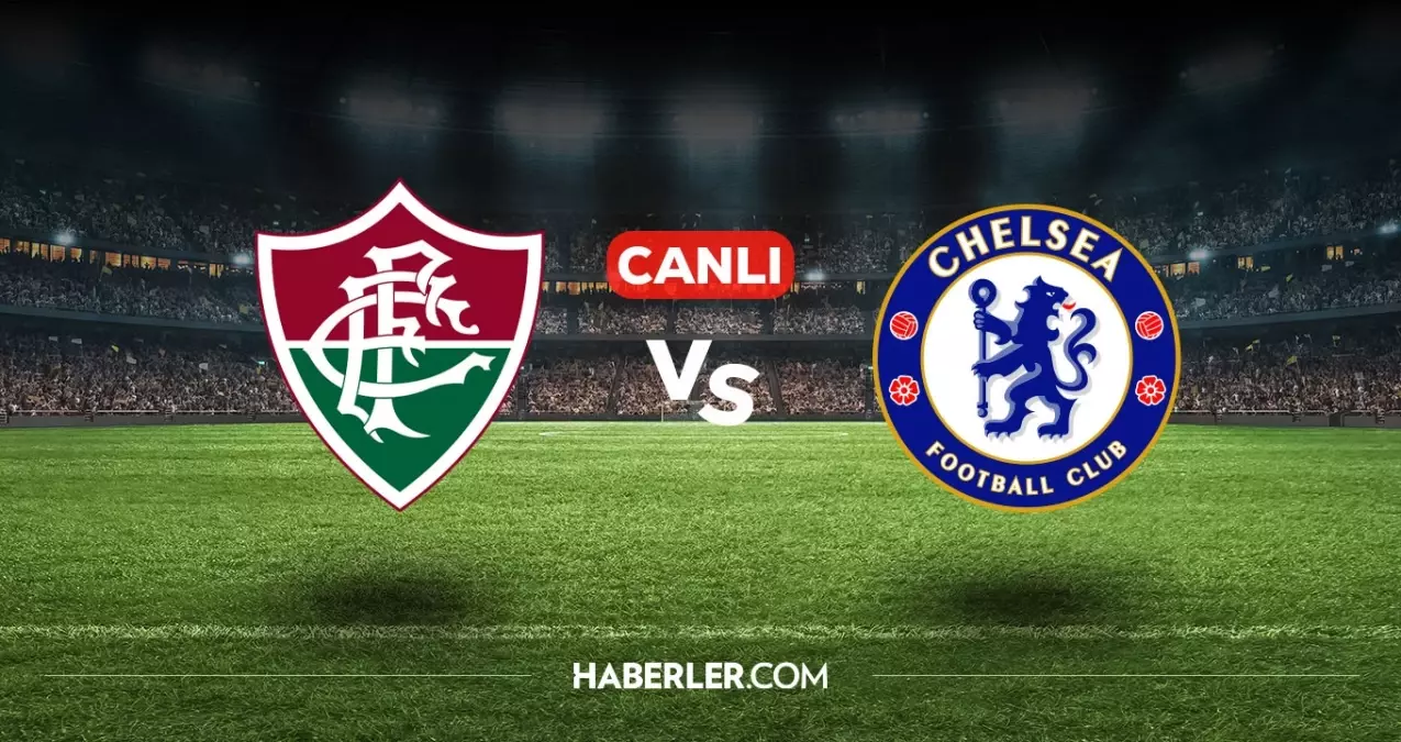 Fluminense Chelsea CANLI nereden izlenir? Fluminense Chelsea maçı hangi kanalda, nasıl izlenir?