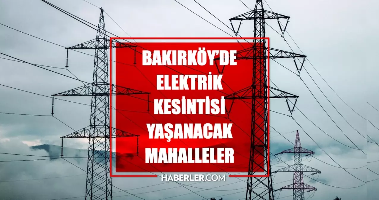 İstanbul BAKIRKÖY elektrik kesintisi! 9 Temmuz Bakırköy elektrik kesintisi ne zaman bitecek, elektrikler ne zaman gelecek?