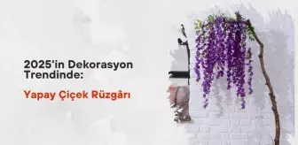 2025 Dekorasyon Trendlerinde Yapay Çiçek: Estetik, Kolay Bakım ve Kalıcı Güzellik