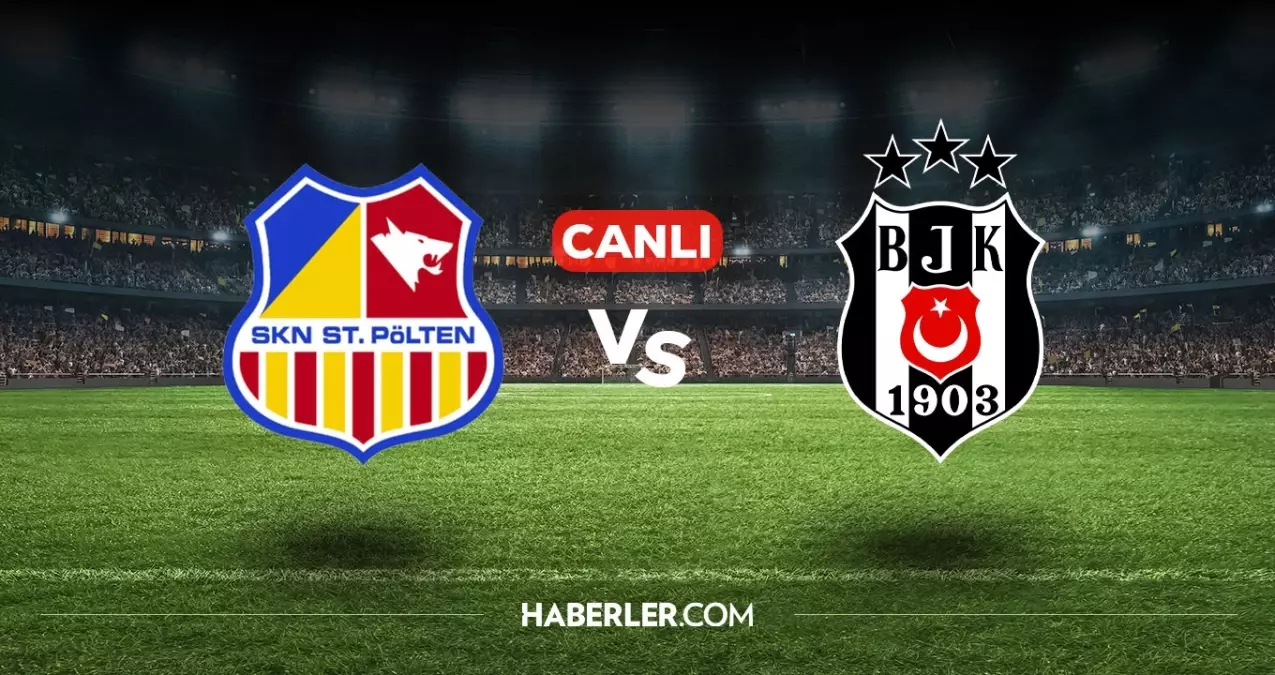 Beşiktaş SKN ST Polten CANLI nereden izlenir? Beşiktaş SKN ST Polten maçı hangi kanalda, nasıl izlenir?