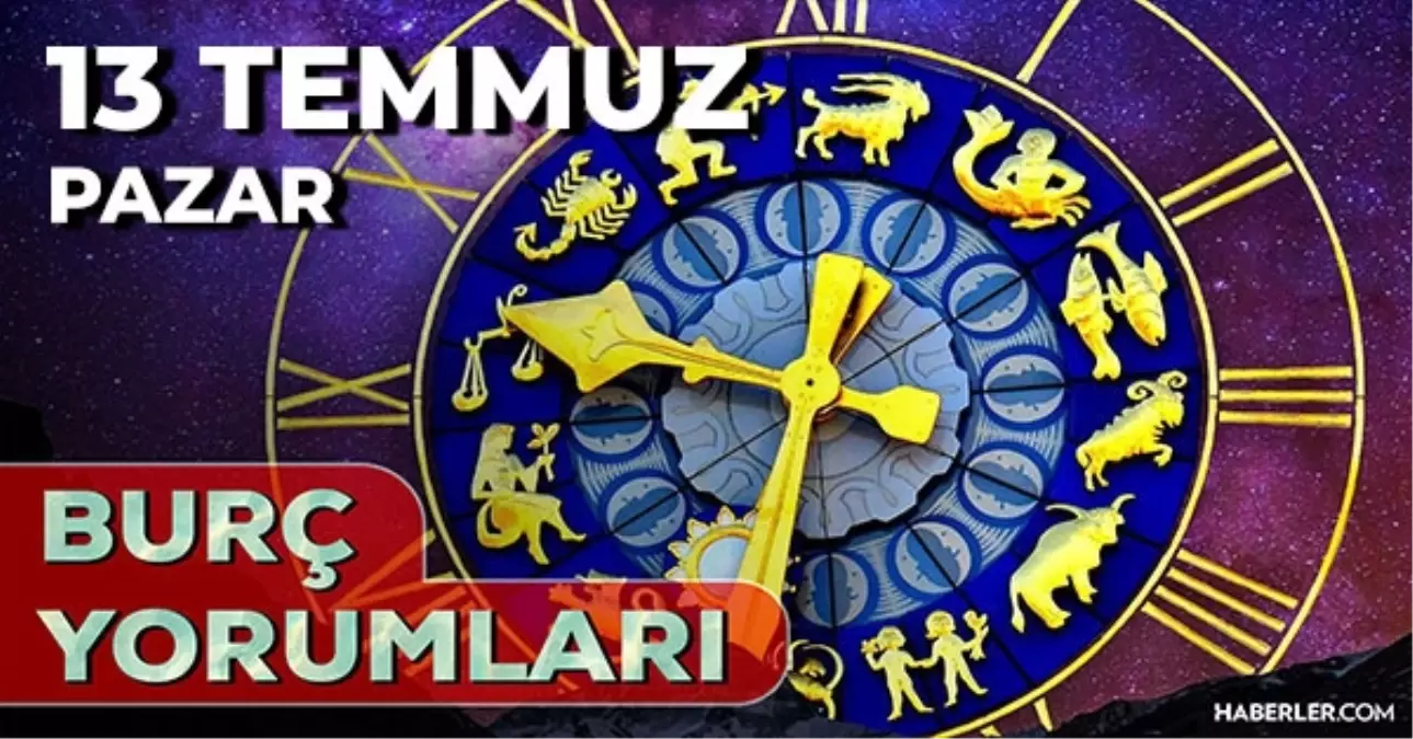 13 Temmuz 2025 Günlük Burç Yorumları! Koç, Terazi, Boğa, Yay burcu AŞK, EVLİLİK, KARİYER, SAĞLIK yorumu