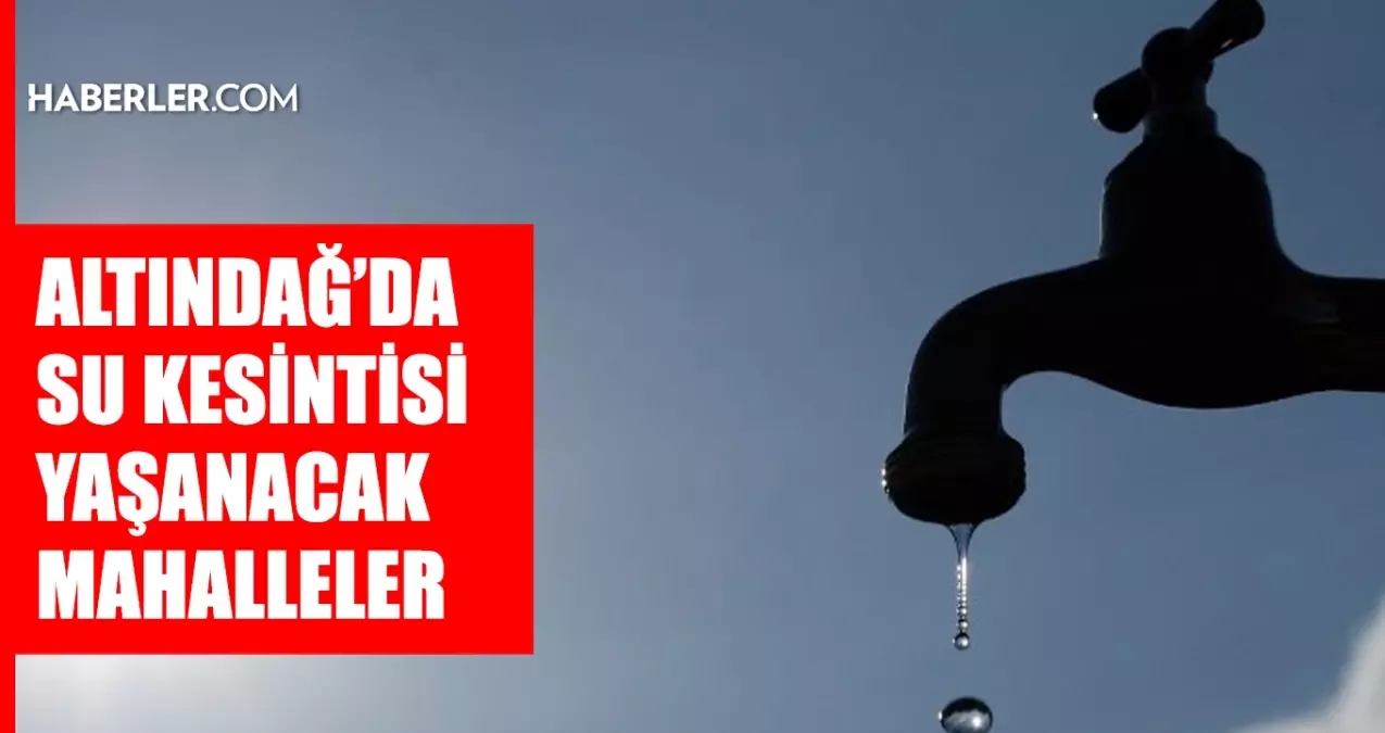 Ankara ALTINDAĞ su kesintisi! 14-15 Temmuz ASKİ Altındağ su kesintisi ne zaman bitecek, sular ne zaman gelecek?