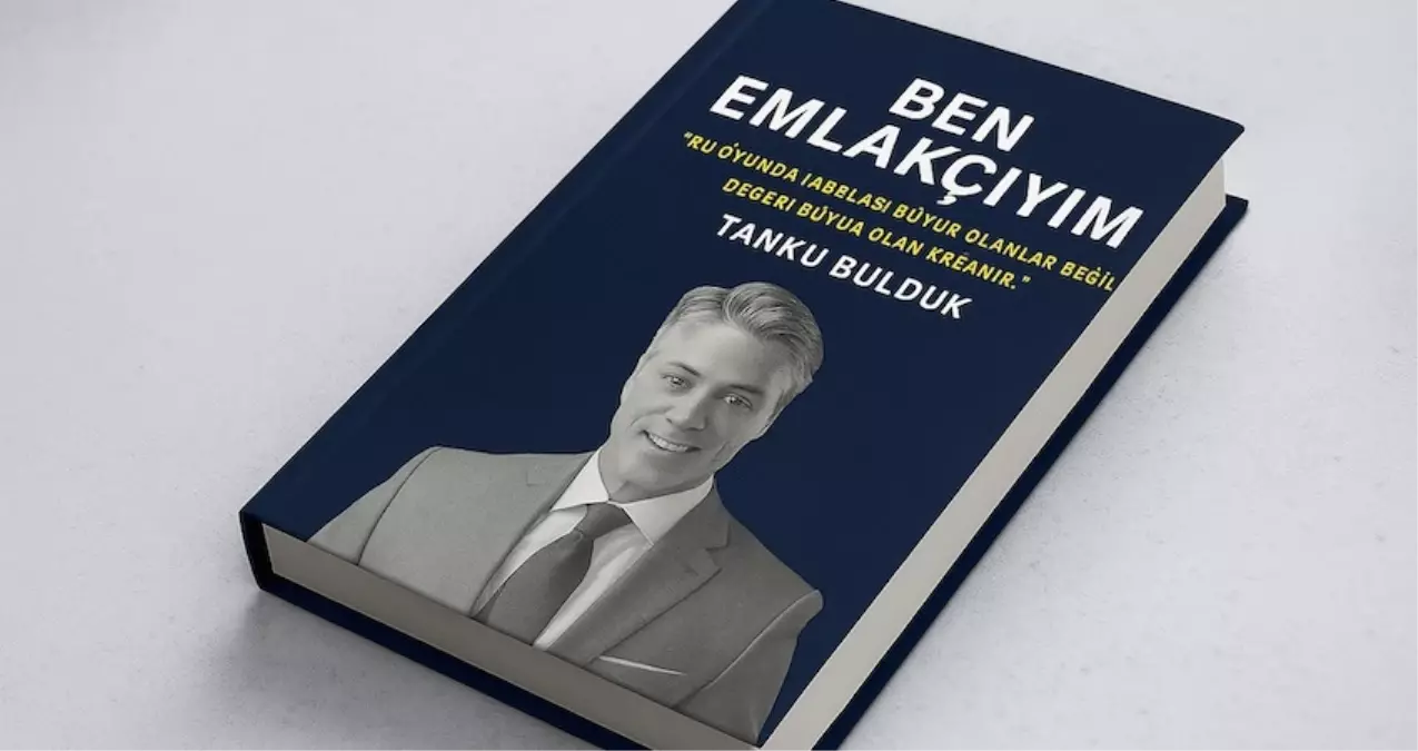 Tanku Bulduk'un 'Ben Emlakçıyım' Kitabı Emlak Sektöründe Farkındalık Yaratıyor