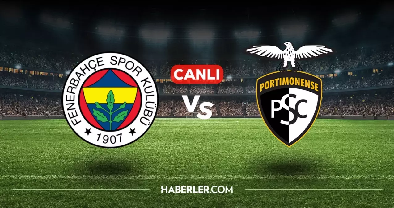 Fenerbahçe Portimonense CANLI nereden izlenir? Fenerbahçe Portimonense maçı hangi kanalda, nasıl izlenir?
